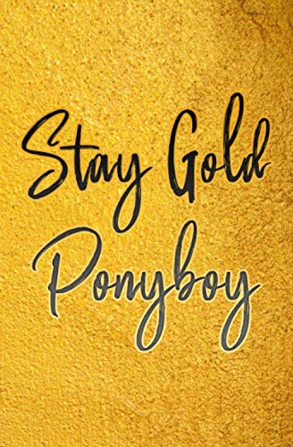 Stay Gold Ponyboy A Lined Notebook Inspirational Motivational Quotes Stay Gold Ponyboy A Lined Notebook Inspirational Motivational Quotes